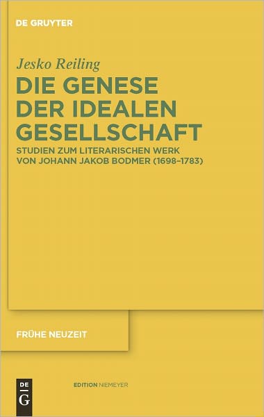 Die Genese der idealen Gesellschaft: Studien zum literarischen Werk von Johann Jakob Bodmer (1698-1783)