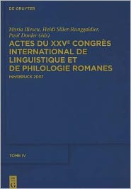 Actes du XXVe Congres International de Linguistique et de Philologie Romanes. Tome IV