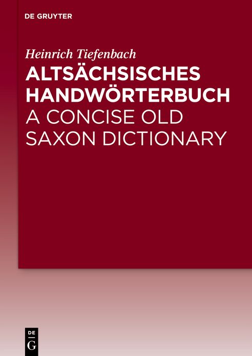 Alts?chsisches Handw?rterbuch / A Concise Old Saxon Dictionary
