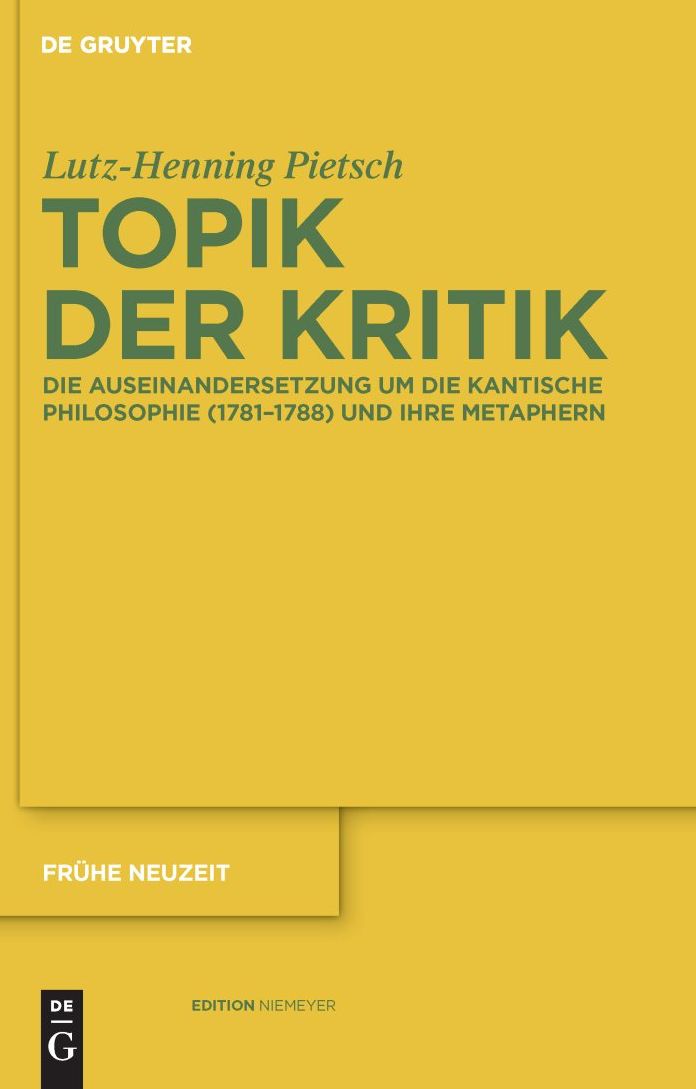Topik der Kritik: Die Auseinandersetzung um die Kantische Philosophie (1781-1788) und ihre Metaphern