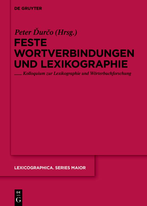 Feste Wortverbindungen und Lexikographie: Kolloquium zur Lexikographie und Worterbuchforschung