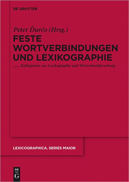 Feste Wortverbindungen und Lexikographie: Kolloquium zur Lexikographie und Worterbuchforschung