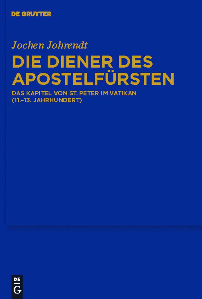 Die Diener des Apostelfursten: Das Kapitel von St. Peter im Vatikan (11.-13. Jahrhundert)