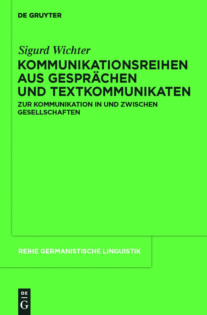 Kommunikationsreihen aus Gesprachen und Textkommunikaten: Zur Kommunikation in und zwischen Gesellschaften