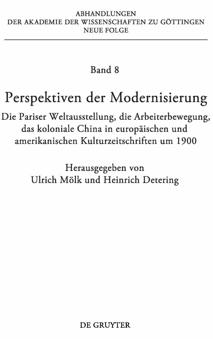 Perspektiven der Modernisierung: Die Pariser Weltausstellung, die Arbeiterbewegung, das koloniale China in europaischen und amerikanischen Kulturzeitschriften um 1900