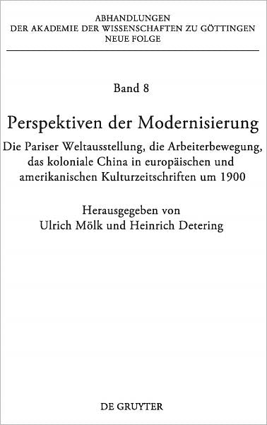 Perspektiven der Modernisierung: Die Pariser Weltausstellung, die Arbeiterbewegung, das koloniale China in europaischen und amerikanischen Kulturzeitschriften um 1900