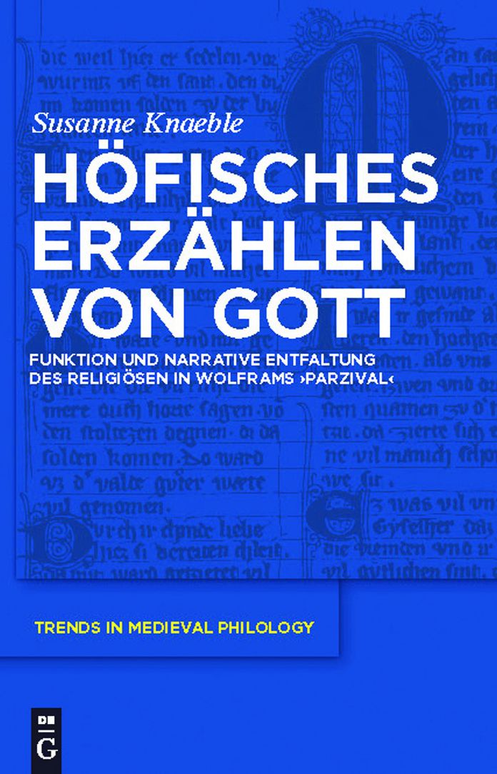 Hofisches Erzahlen von Gott: Funktion und narrative Entfaltung des Religiosen in Wolframs 'Parzival'