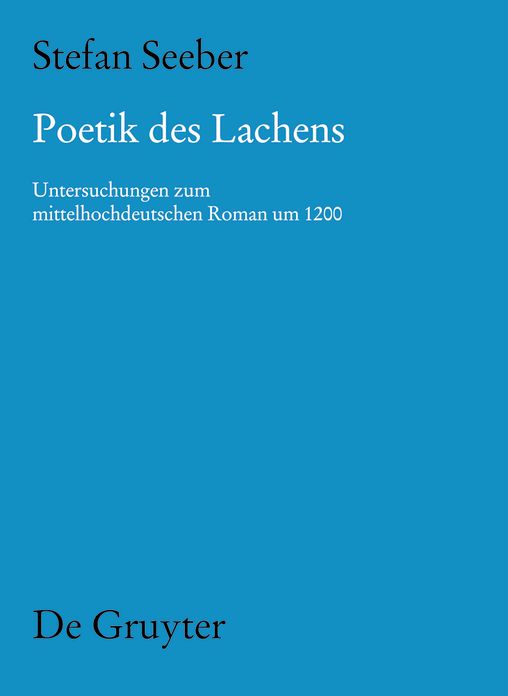 Poetik des Lachens: Untersuchungen zum mittelhochdeutschen Roman um 1200