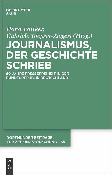 Journalismus, der Geschichte schrieb: 60 Jahre Pressefreiheit in der Bundesrepublik Deutschland