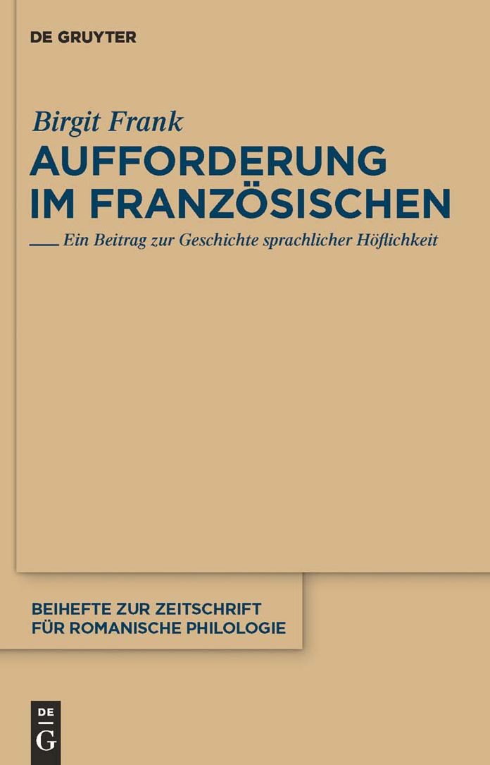 Aufforderung im Franzosischen: Ein Beitrag zur Geschichte sprachlicher Hoflichkeit