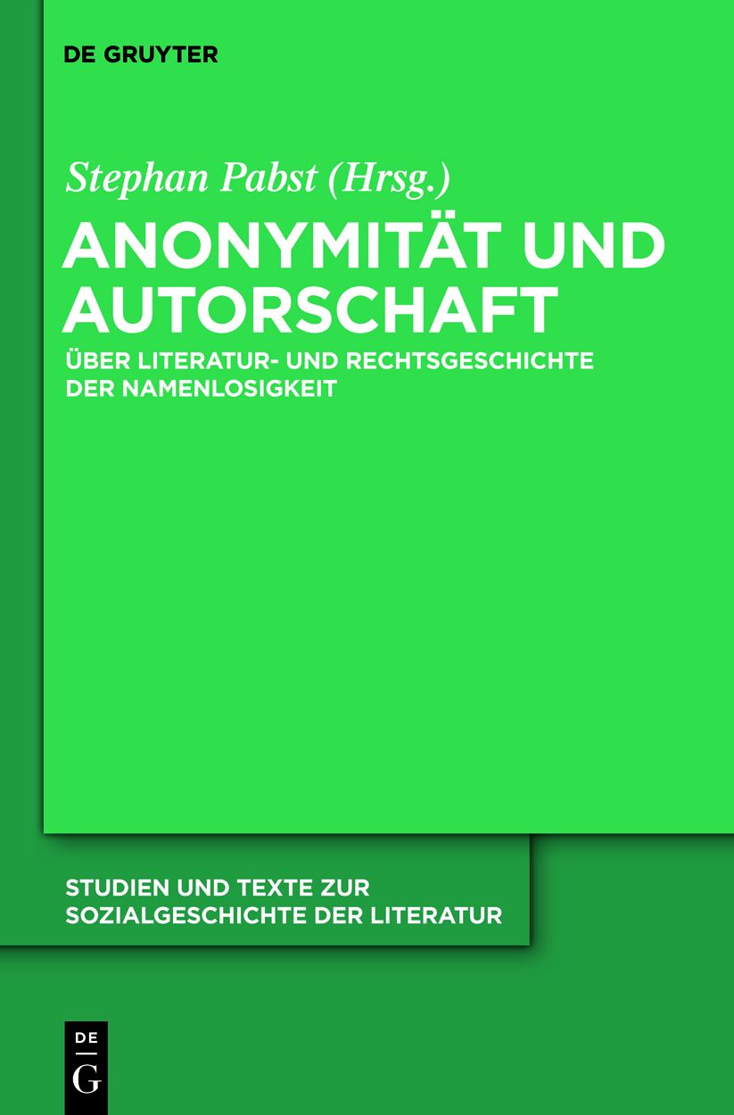 Anonymitat und Autorschaft: Zur Literatur- und Rechtsgeschichte der Namenlosigkeit