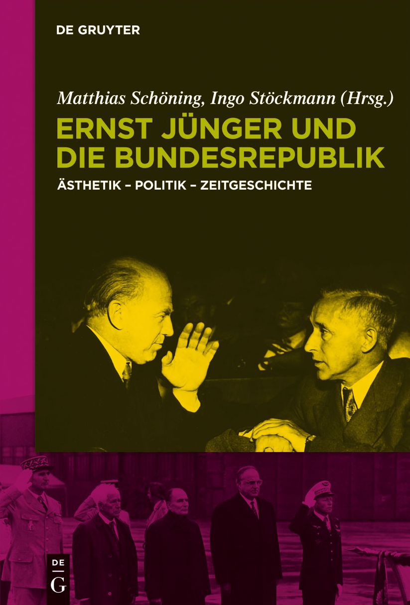 Ernst Junger und die Bundesrepublik: Asthetik - Politik - Zeitgeschichte