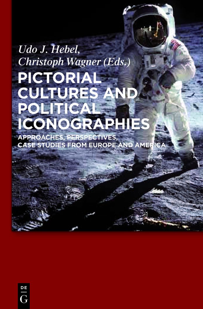 Pictorial Cultures and Political Iconographies: Approaches, Perspectives, Case Studies from Europe and America