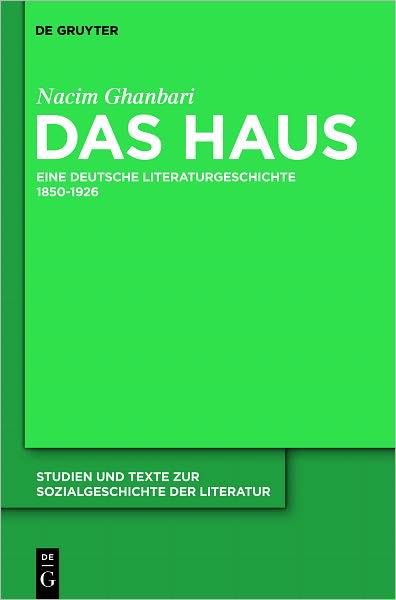Das Haus: Eine deutsche Literaturgeschichte 1850-1926
