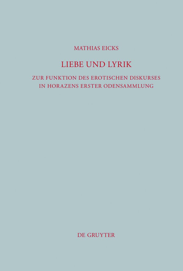 Liebe und Lyrik: Zur Funktion des erotischen Diskurses in Horazens erster Odensammlung