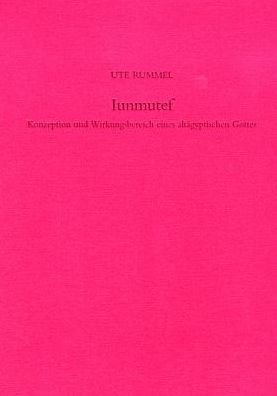Iunmutef: Konzeption und Wirkungsbereich eines altagyptischen Gottes