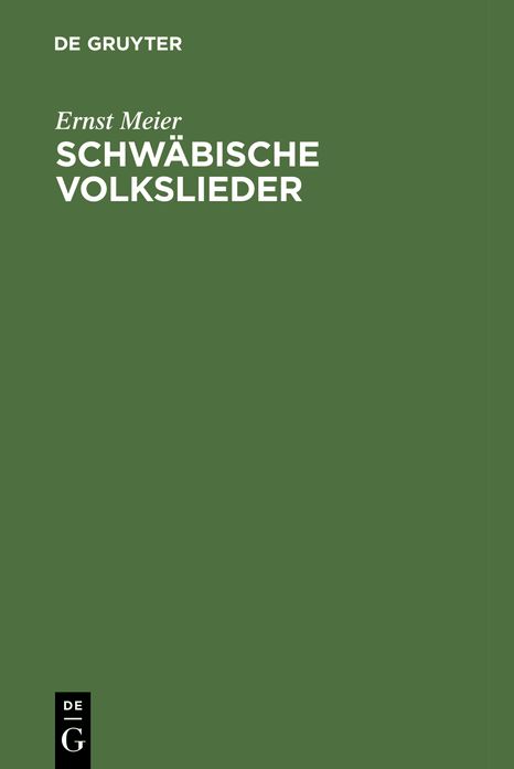 Schwabische Volkslieder: mit ausgewahlten Melodien. Aus mundlicher Ueberlieferung gesammelt
