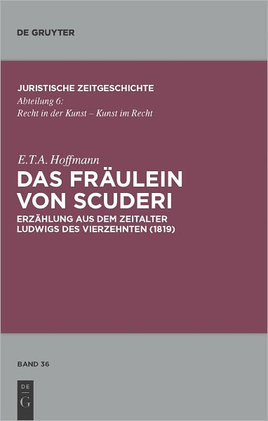 Das Fraulein von Scuderi: Erzahlung aus dem Zeitalter Ludwigs des Vierzehnten (1819) Mit Kommentaren von Heinz Muller-Dietz und Marion Bonnighausen