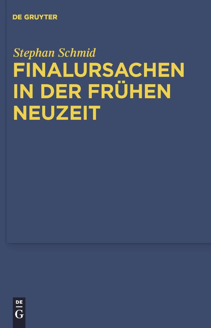 Finalursachen in der fruhen Neuzeit: Eine Untersuchung der Transformation teleologischer Erklarungen