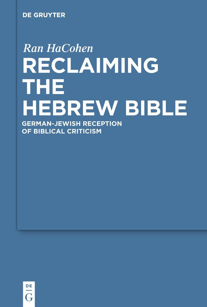 Reclaiming the Hebrew Bible: German-Jewish Reception of Biblical Criticism