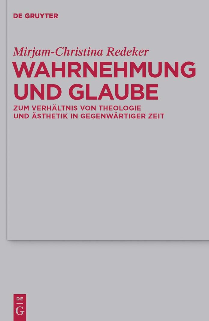 Wahrnehmung und Glaube: Zum Verhaltnis von Theologie und Asthetik in gegenwartiger Zeit