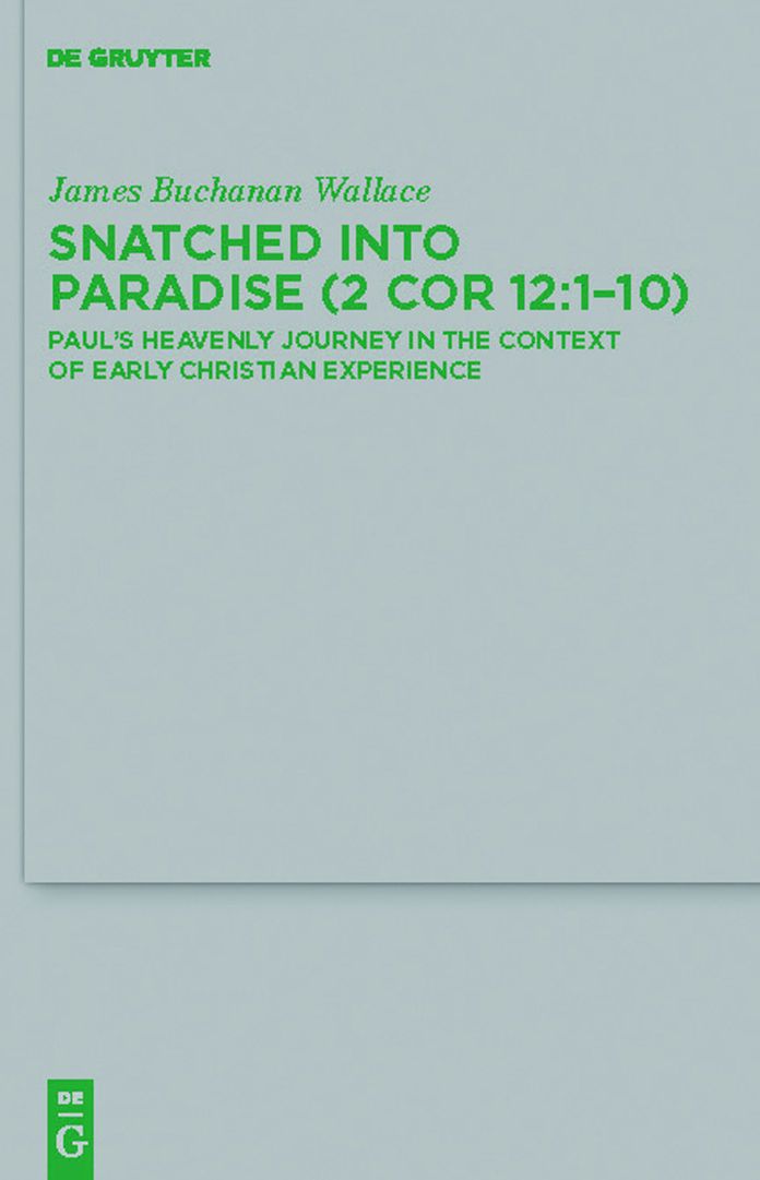 Snatched into Paradise (2 Cor 12:1-10): Paul's Heavenly Journey in the Context of Early Christian Experience