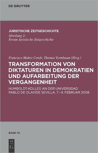 Transformation von Diktaturen in Demokratien und Aufarbeitung der Vergangenheit: Humboldt-Kolleg an der Universidad Pablo de Olavide 7. bis 9. Februar 2008