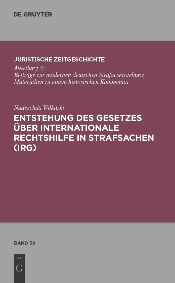 Entstehung des Gesetzes uber Internationale Rechtshilfe in Strafsachen (IRG)