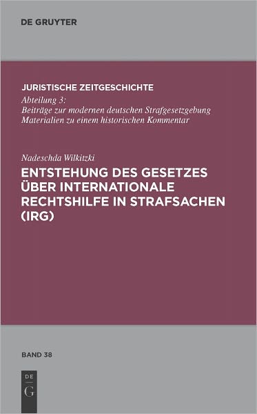 Entstehung des Gesetzes uber Internationale Rechtshilfe in Strafsachen (IRG)