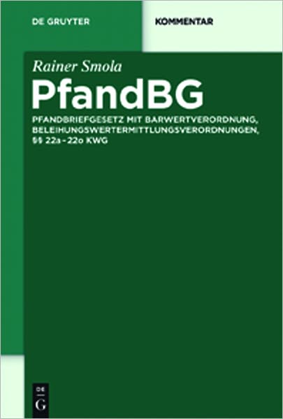 PfandBG: Pfandbriefgesetz mit Barwertverordnung, Beleihungswertermittlungsverordnungen, 22a-22o KWG