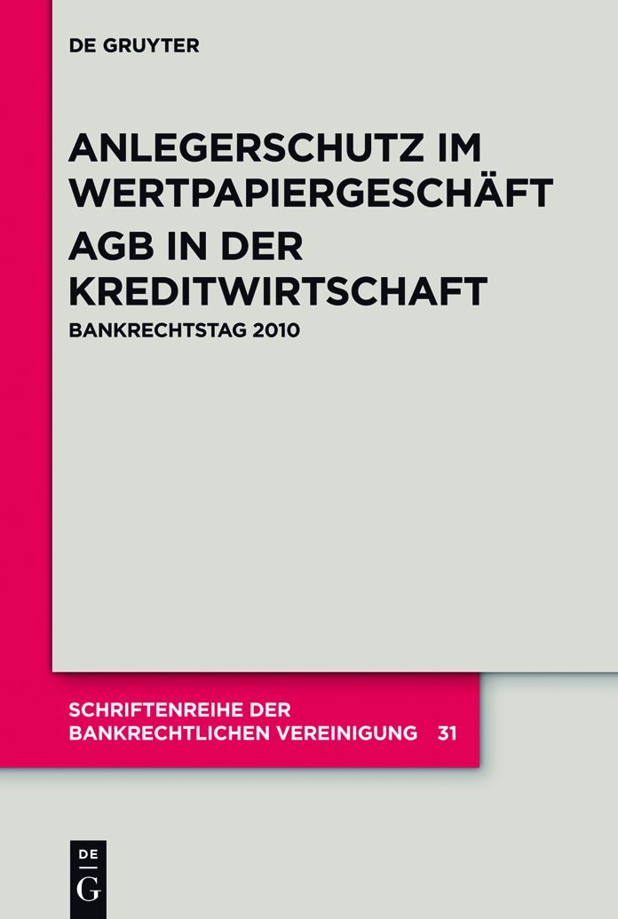 Anlegerschutz im Wertpapiergeschaft. AGB in der Kreditwirtschaft: Bankrechtstag 2010