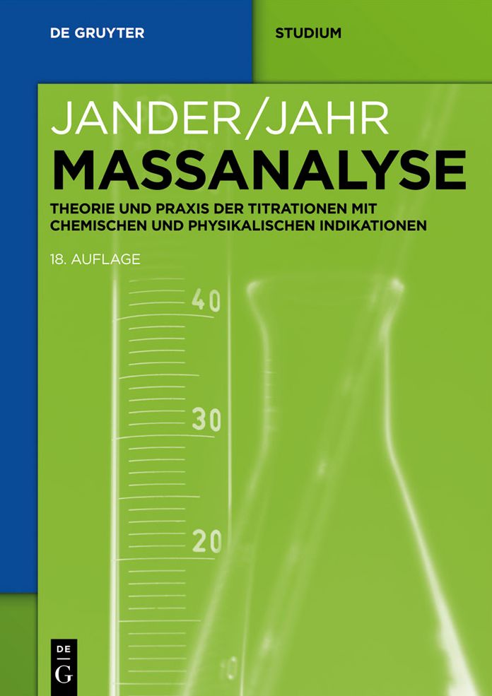 Massanalyse: Theorie und Praxis der Titrationen mit chemischen und physikalischen Indikationen
