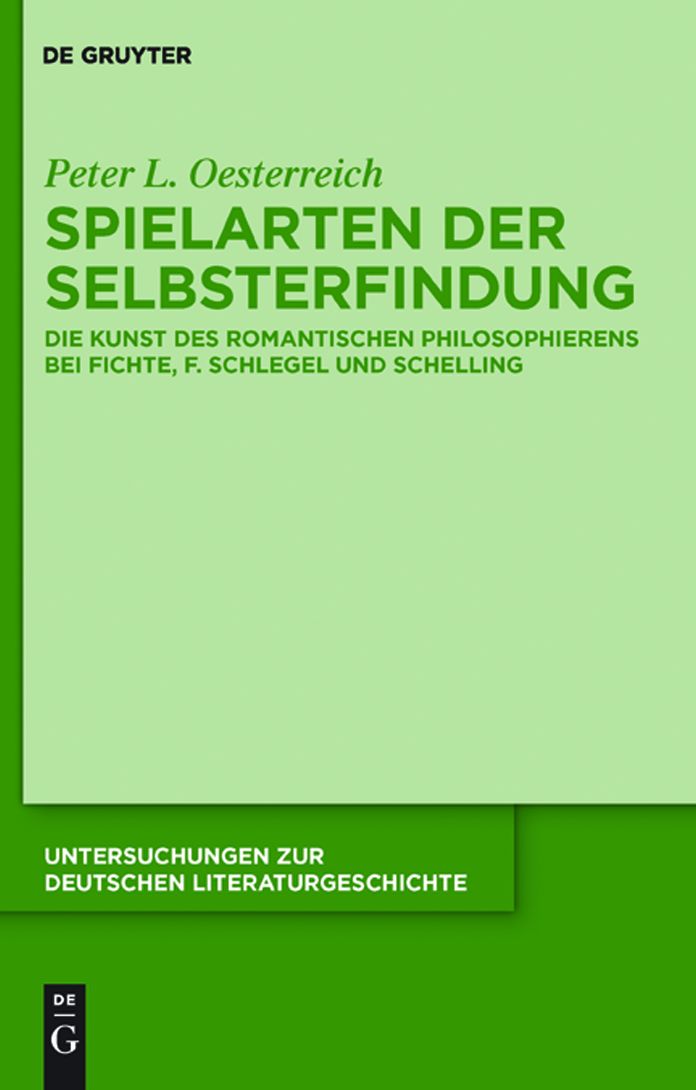 Spielarten der Selbsterfindung: Die Kunst des romantischen Philosophierens bei Fichte, F. Schlegel und Schelling