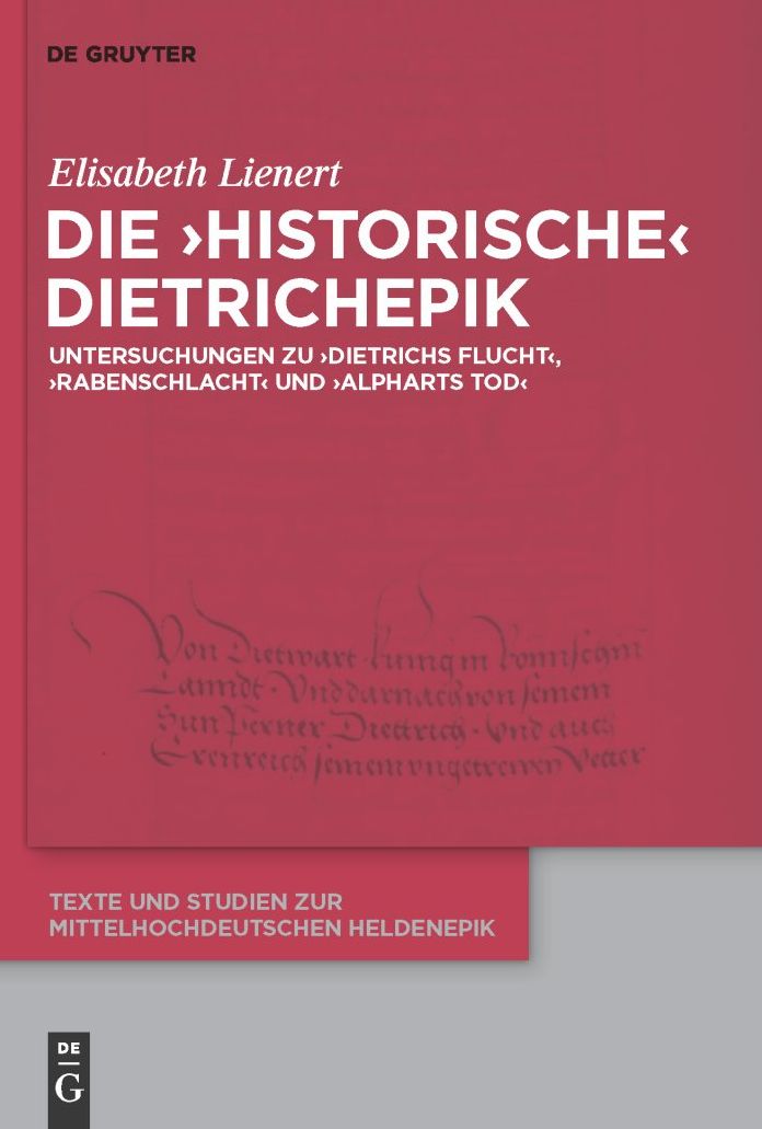 Die 'historische' Dietrichepik: Untersuchungen zu 'Dietrichs Flucht', 'Rabenschlacht', 'Alpharts Tod'