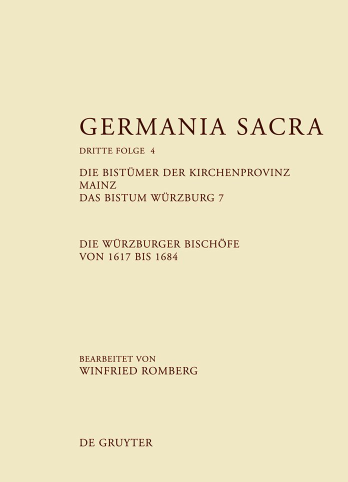 Die Bistumer der Kirchenprovinz Mainz. Das Bistum Wurzburg 7. Die Wurzburger Bischofe von 1617 bis 1684