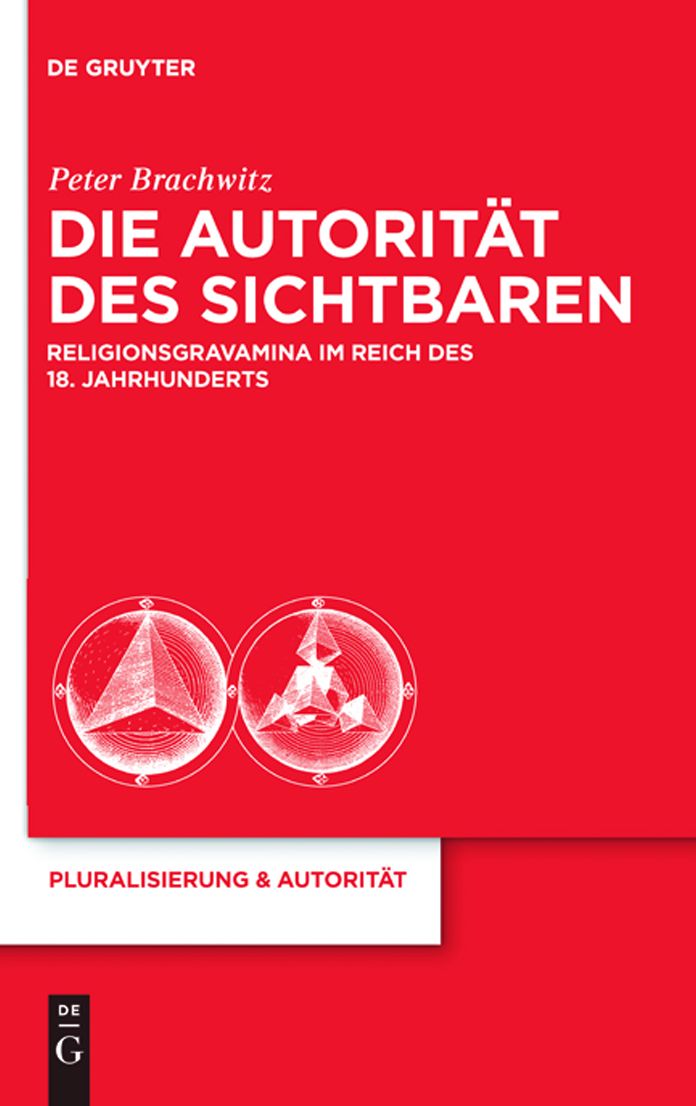 Die Autoritat des Sichtbaren: Religionsgravamina im Reich des 18. Jahrhunderts