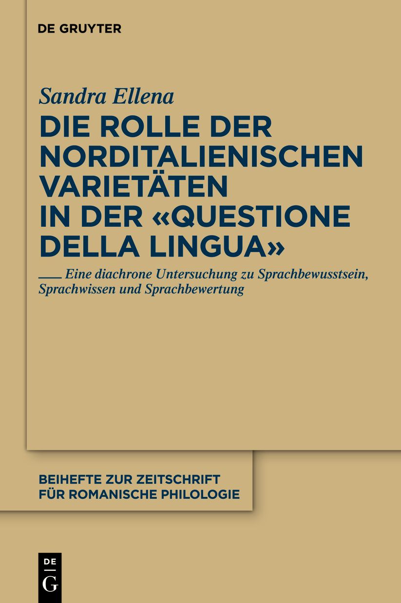 Die Rolle der norditalienischen Varietaten in der "Questione della lingua": Eine diachrone Untersuchung zu Sprachbewusstsein, Sprachwissen und Sprachbewertung