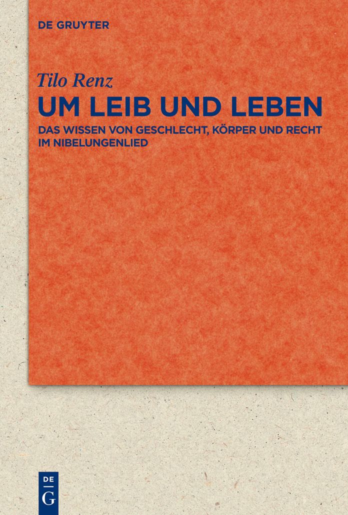 Um Leib und Leben: Das Wissen von Geschlecht, Korper und Recht im Nibelungenlied