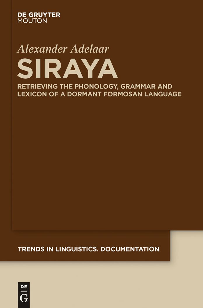 Siraya: Retrieving the Phonology, Grammar and Lexicon of a Dormant Formosan Language