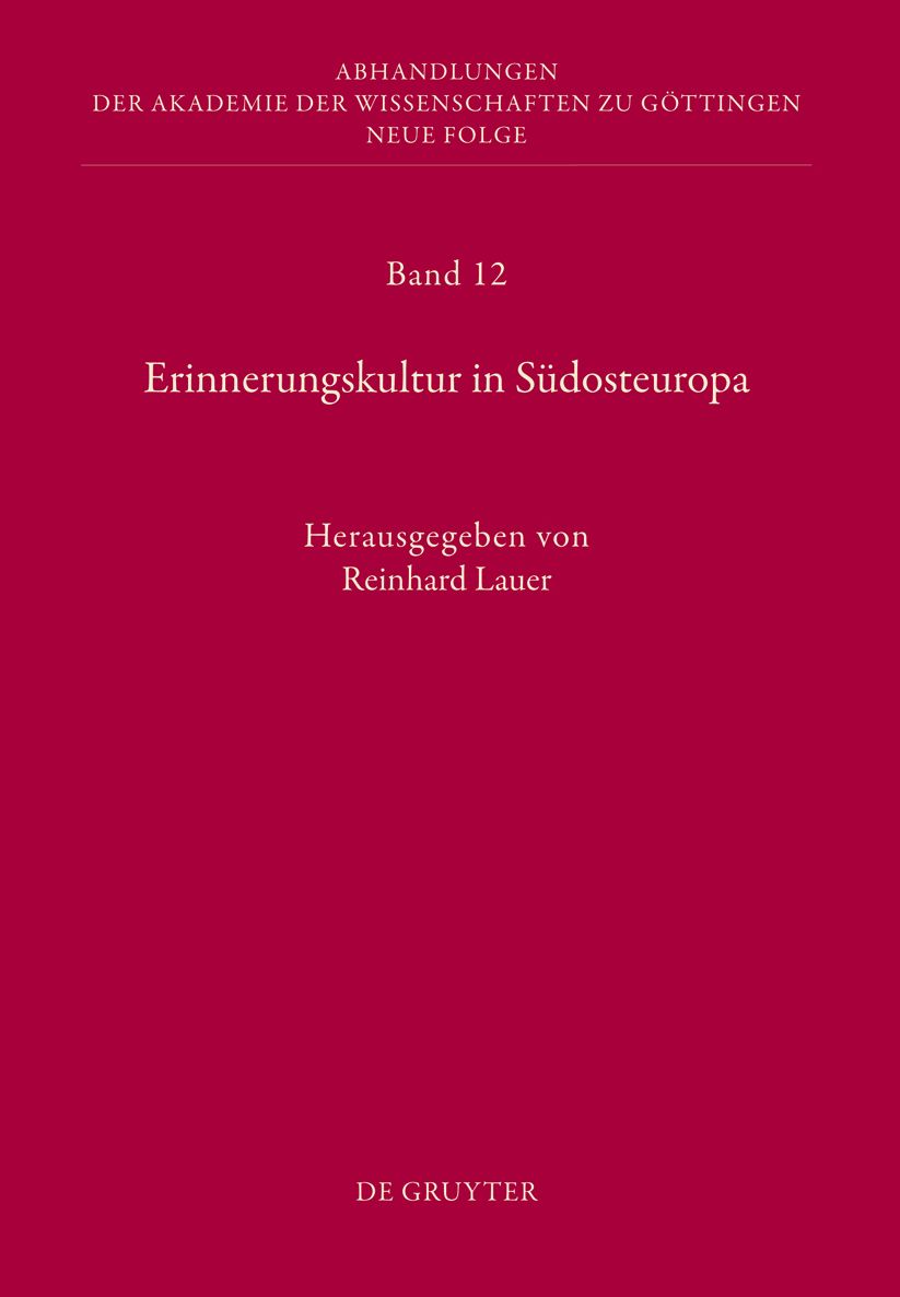 Erinnerungskultur in Sudosteuropa: Bericht uber die Konferenzen der Kommission fur Interdisziplinare Sudosteuropa-Forschung im Januar 2004, Februar 2005 und Marz 2006 in Gottingen