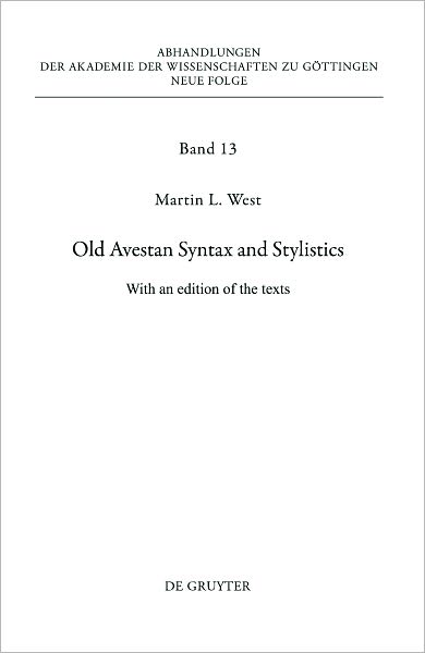 Old Avestan Syntax and Stylistics: With an edition of the texts