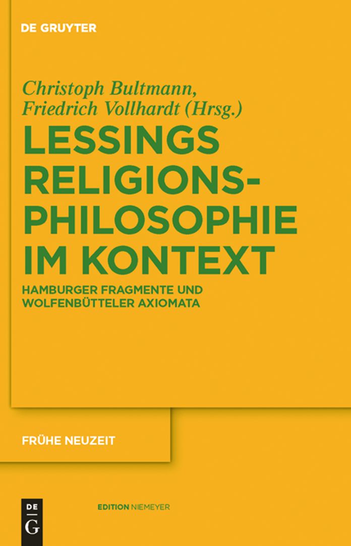 Gotthold Ephraim Lessings Religionsphilosophie im Kontext: Hamburger Fragmente und Wolfenbutteler Axiomata
