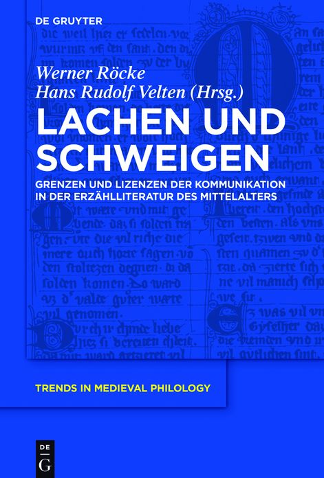 Lachen und Schweigen: Grenzen und Lizenzen der Kommunikation in der Erzahlliteratur des Mittelalters