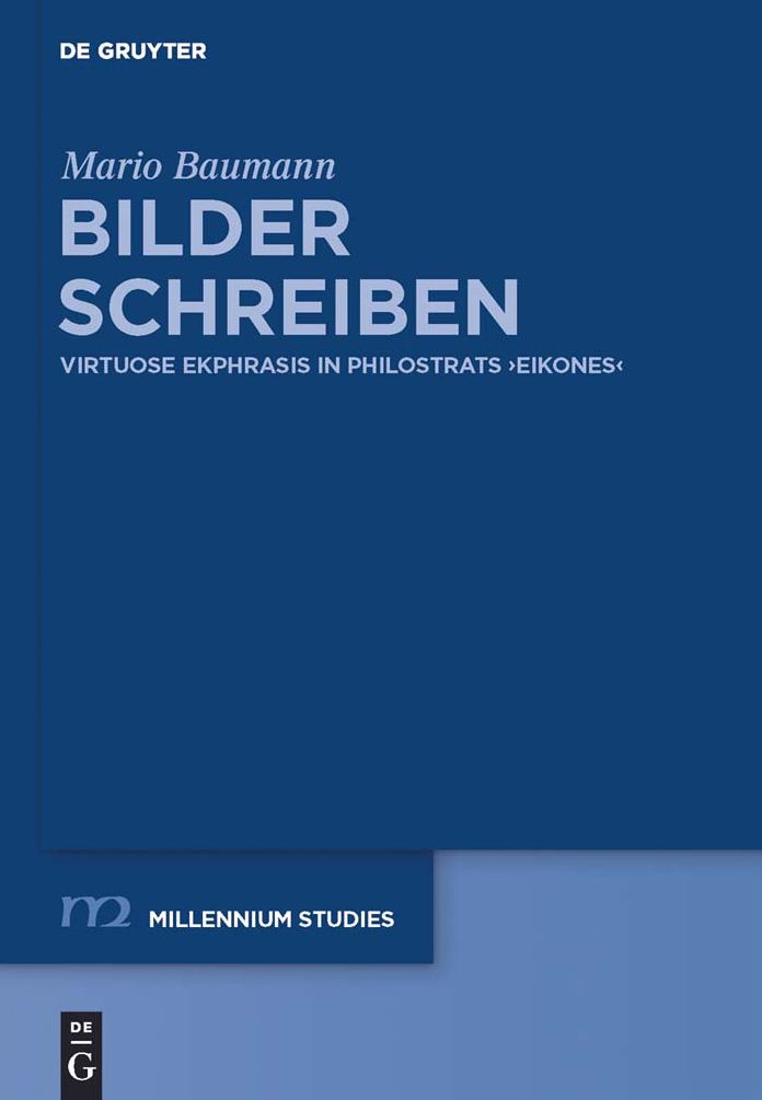 Bilder schreiben: Virtuose Ekphrasis in Philostrats "Eikones"