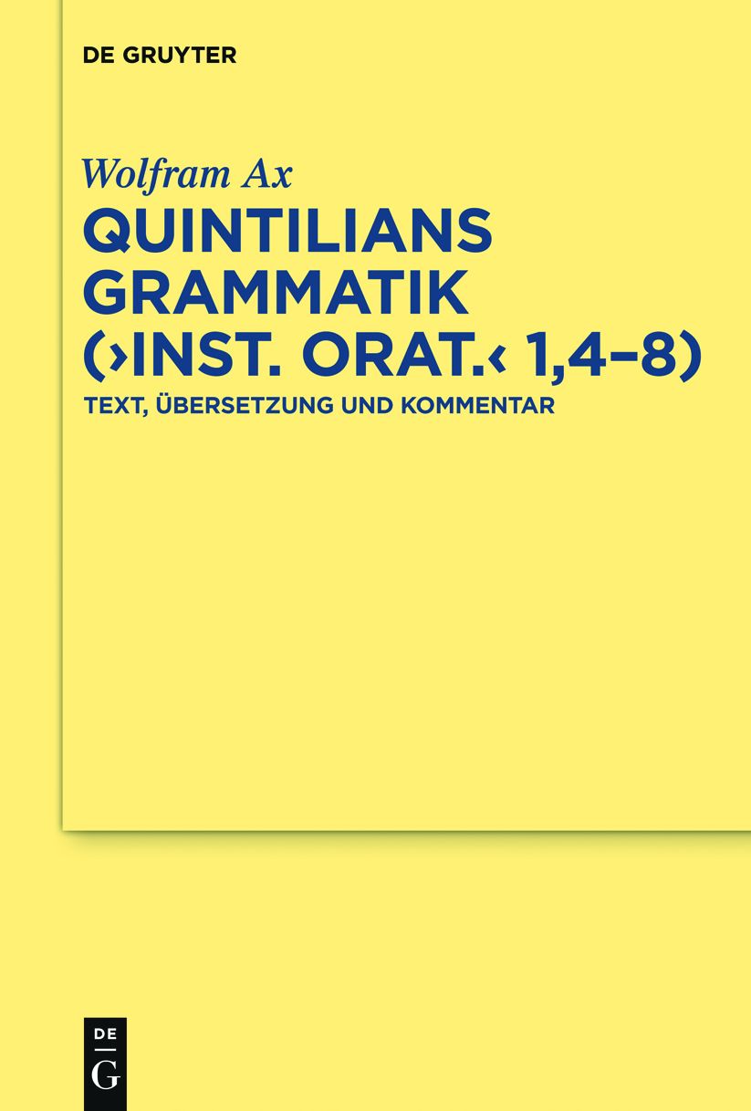 Quintilians Grammatik ("Inst. orat." 1,4-8): Text, Ubersetzung und Kommentar
