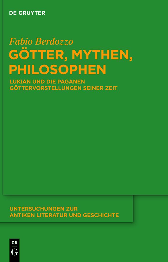 Gotter, Mythen, Philosophen: Lukian und die paganen Gottervorstellungen seiner Zeit