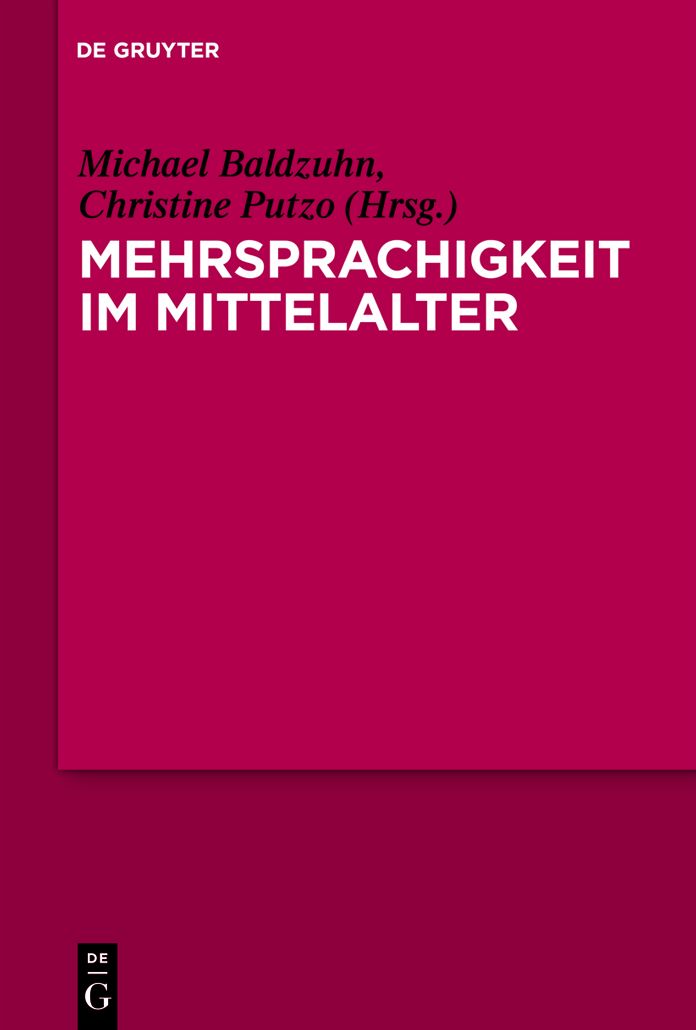 Mehrsprachigkeit im Mittelalter: Kulturelle, literarische, sprachliche und didaktische Konstellationen in europaischer Perspektive. Mit Fallstudien zu den 'Disticha Catonis'
