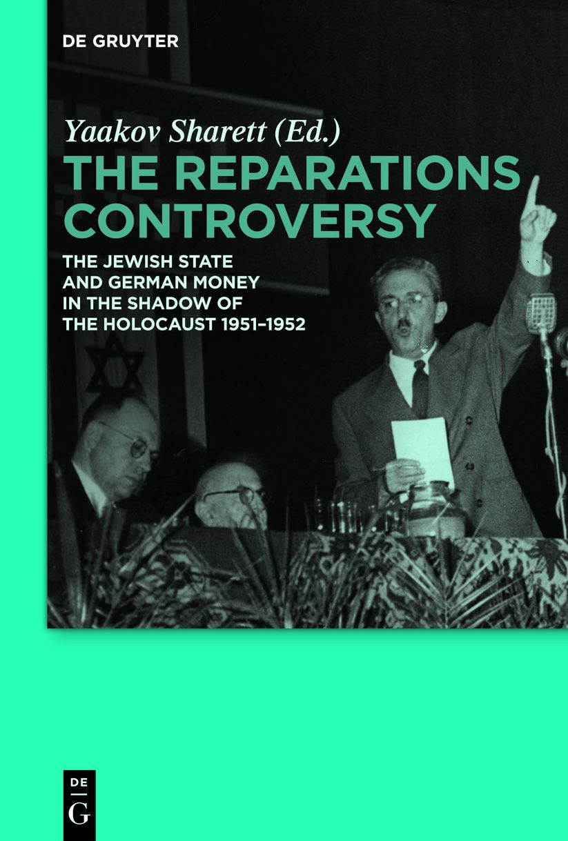 The Reparations Controversy: The Jewish State and German Money in the Shadow of the Holocaust 1951-1952