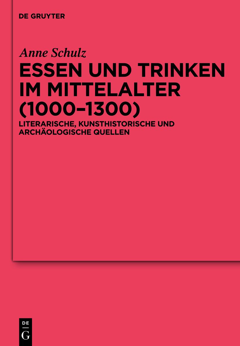 Essen und Trinken im Mittelalter (1000-1300): Literarische, kunsthistorische und arch?ologische Quellen
