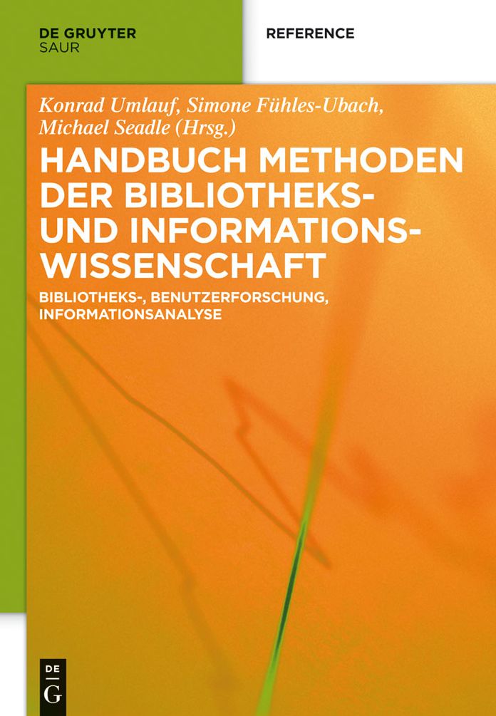 Handbuch Methoden der Bibliotheks- und Informationswissenschaft: Bibliotheks-, Benutzerforschung, Informationsanalyse